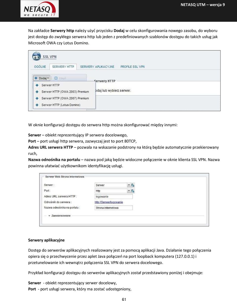 W oknie konfiguracji dostępu do serwera http można skonfigurować między innymi: Serwer obiekt reprezentujący IP serwera docelowego, Port port usługi http serwera, zazwyczaj jest to port 80TCP, Adres