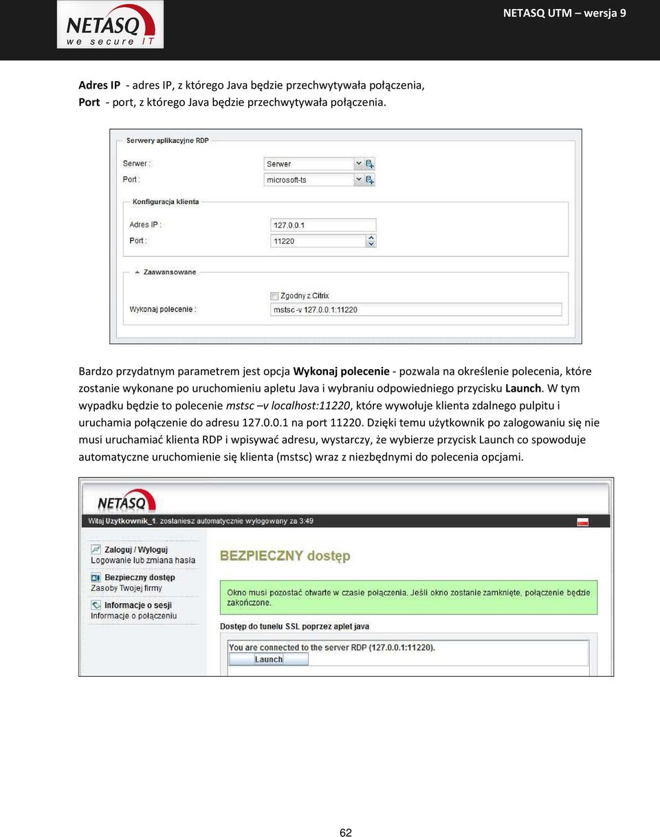 przycisku Launch. W tym wypadku będzie to polecenie mstsc v localhost:11220, które wywołuje klienta zdalnego pulpitu i uruchamia połączenie do adresu 127.0.0.1 na port 11220.