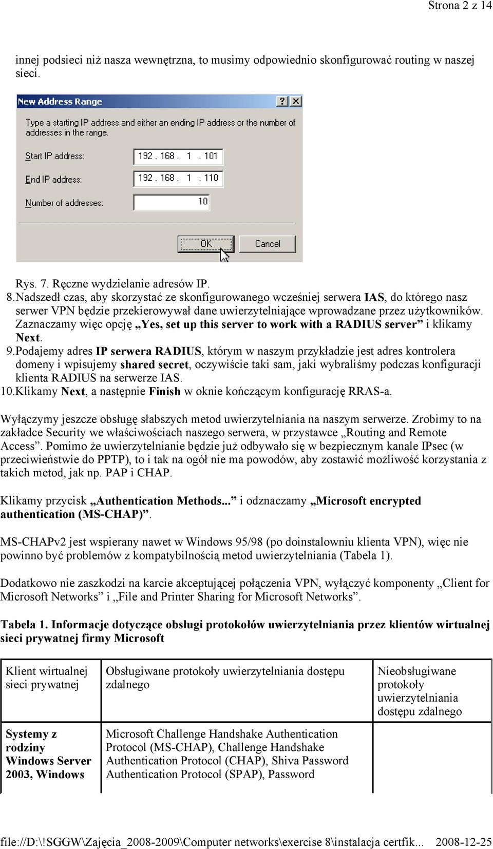 Zaznaczamy więc opcję Yes, set up this server to work with a RADIUS server i klikamy Next. 9.