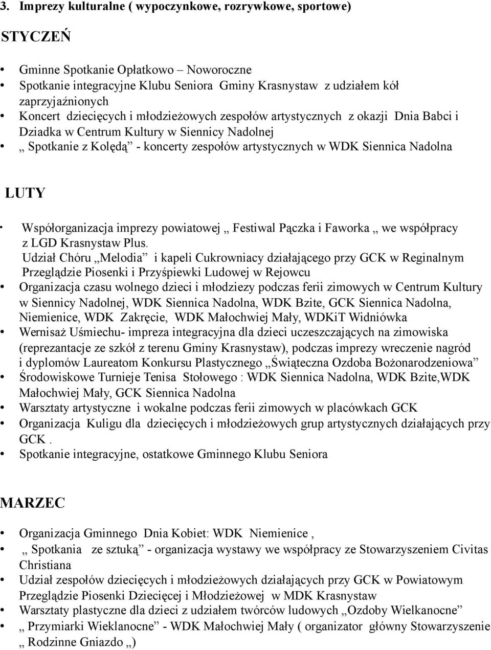 Współorganizacja imprezy powiatowej Festiwal Pączka i Faworka we współpracy z LGD Krasnystaw Plus.