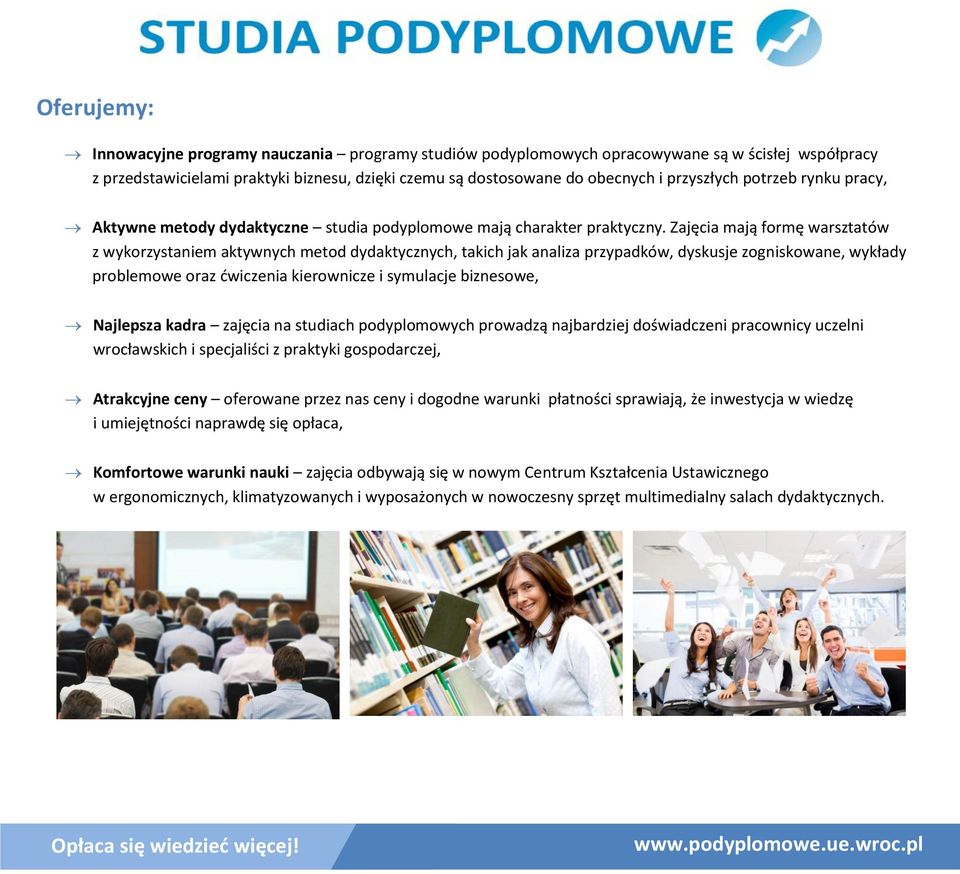 Zajęcia mają formę warsztatów z wykorzystaniem aktywnych metod dydaktycznych, takich jak analiza przypadków, dyskusje zogniskowane, wykłady problemowe oraz ćwiczenia kierownicze i symulacje