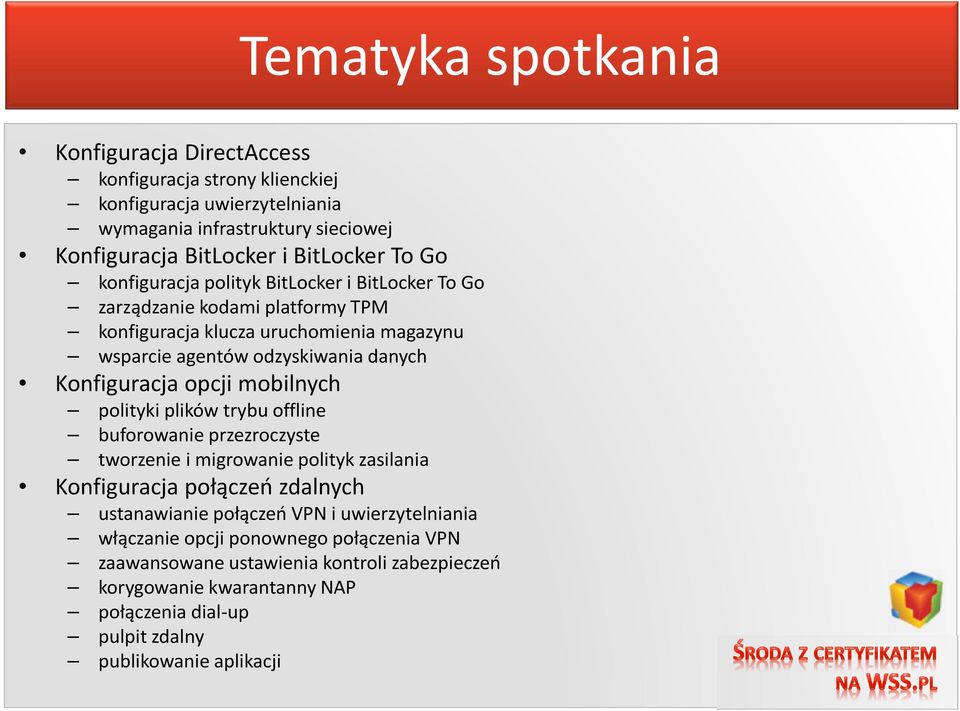 opcji mobilnych polityki plików trybu offline buforowanie przezroczyste tworzenie i migrowanie polityk zasilania Konfiguracja połączeń zdalnych ustanawianie połączeń VPN i