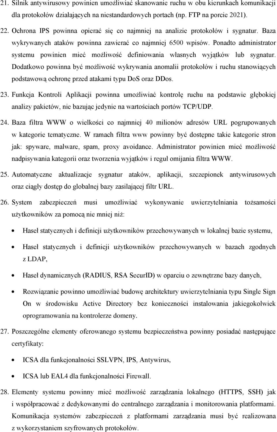 Ponadto administrator systemu powinien mieć możliwość definiowania własnych wyjątków lub sygnatur.