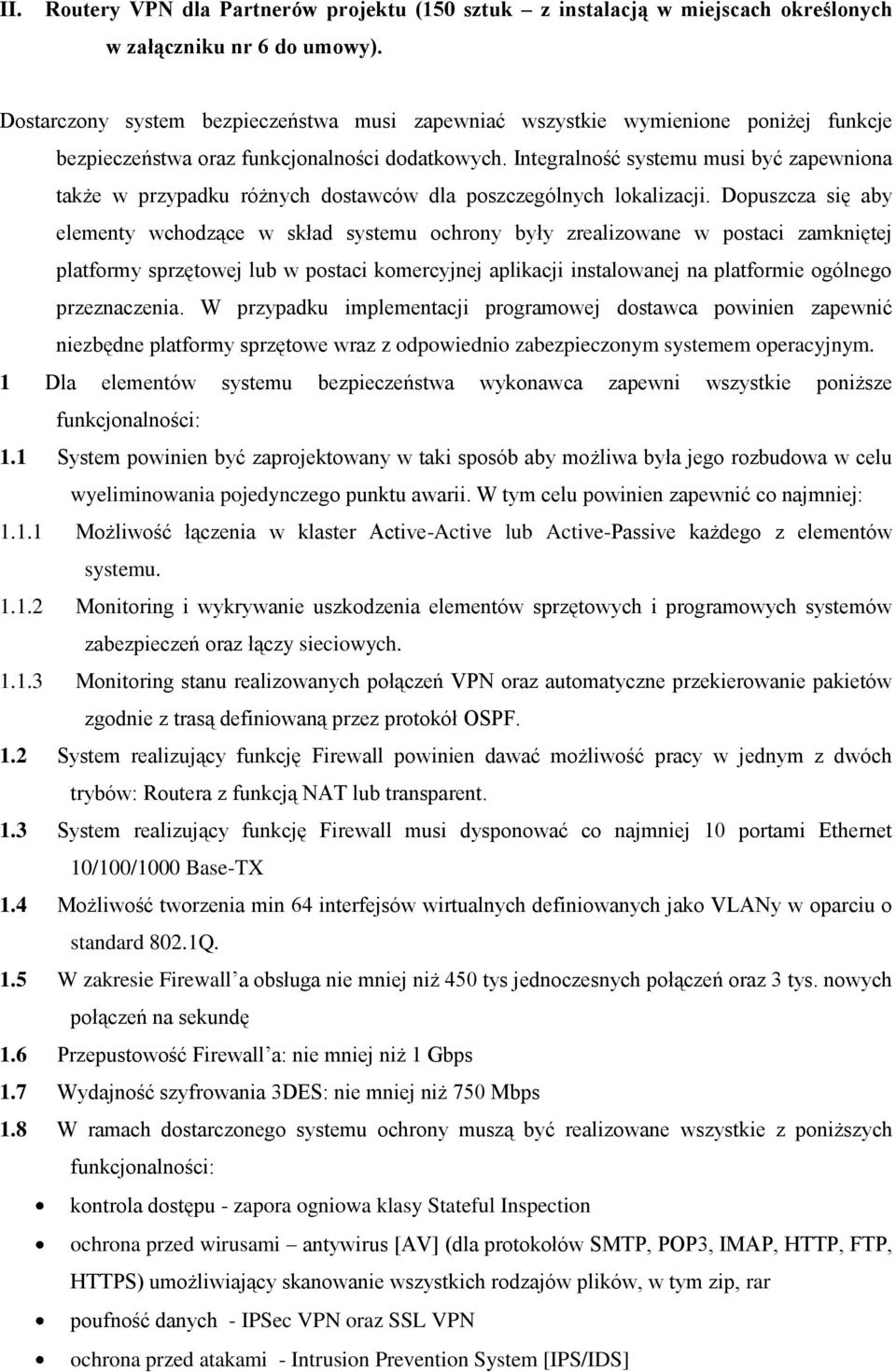 Integralność systemu musi być zapewniona także w przypadku różnych dostawców dla poszczególnych lokalizacji.