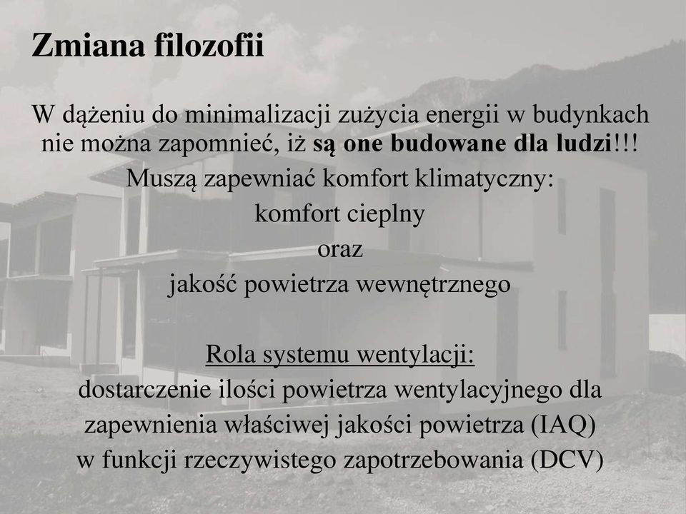 !! Muszą zapewniać komfort klimatyczny: komfort cieplny oraz jakość powietrza wewnętrznego