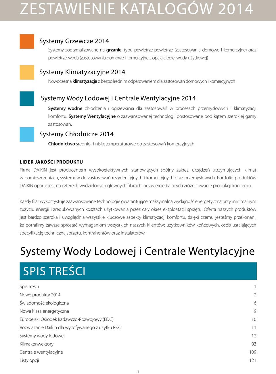 2014 Systemy wodne chłodzenia i ogrzewania dla zastosowań w procesach przemysłowych i klimatyzacji komfortu.