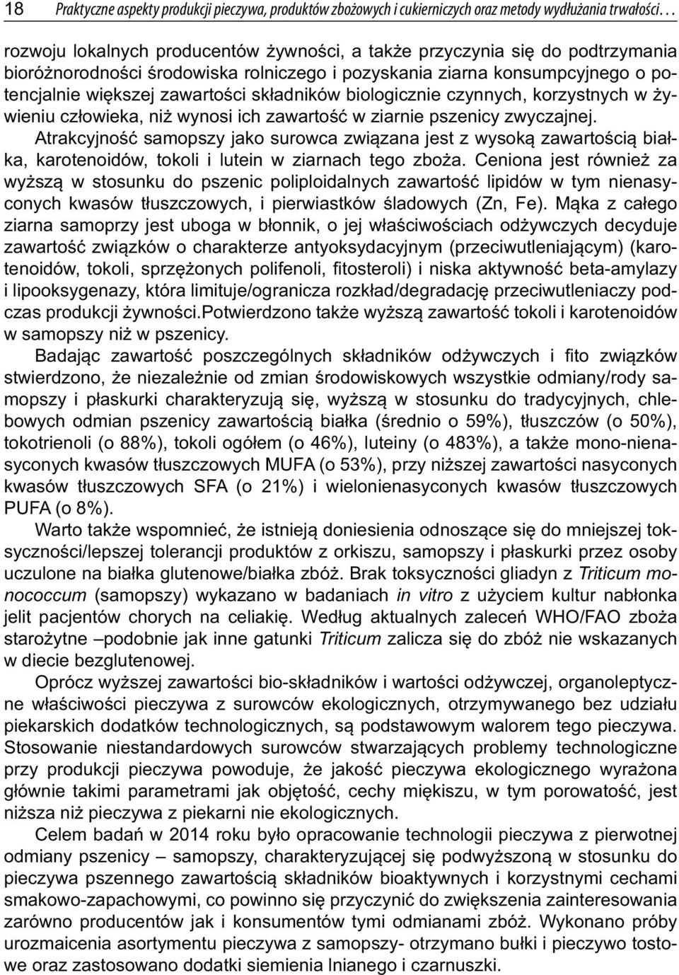 zawartość w ziarnie pszenicy zwyczajnej. Atrakcyjność samopszy jako surowca związana jest z wysoką zawartością białka, karotenoidów, tokoli i lutein w ziarnach tego zboża.