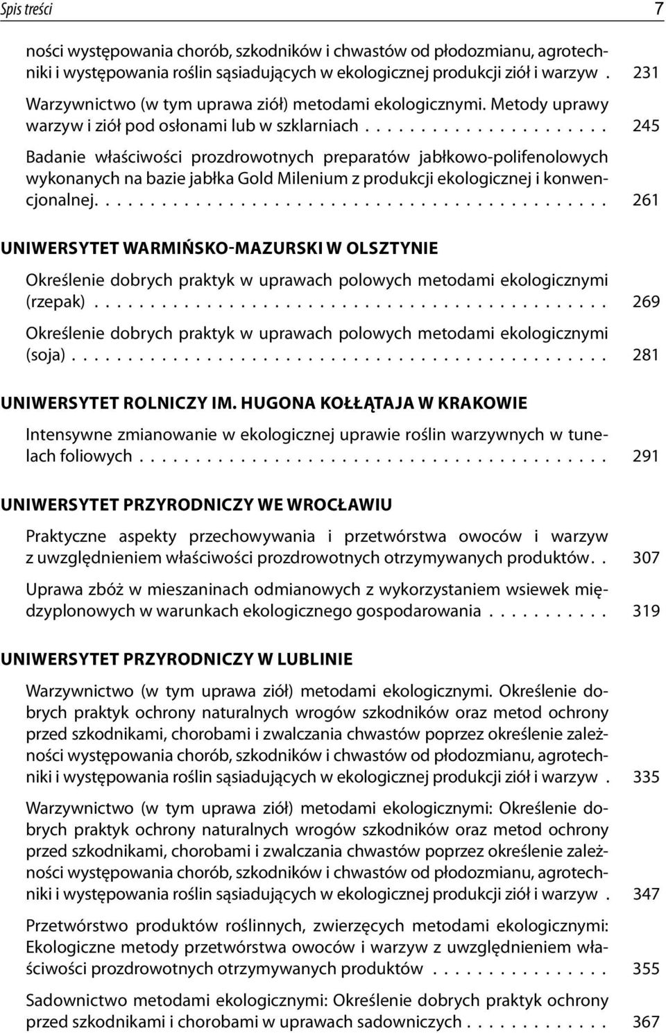 ..................... 245 Badanie właściwości prozdrowotnych preparatów jabłkowo-polifenolowych wykonanych na bazie jabłka Gold Milenium z produkcji ekologicznej i konwencjonalnej.
