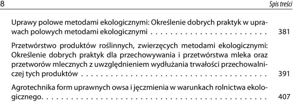 przechowywania i przetwórstwa mleka oraz przetworów mlecznych z uwzględnieniem wydłużania trwałości przechowalniczej tych produktów.