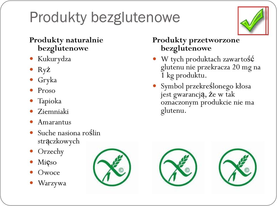 przetworzone bezglutenowe W tych produktach zawartość glutenu nie przekracza 20 mg na 1 kg