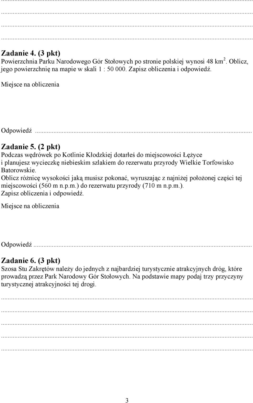 (2 pkt) Podczas wędrówek po Kotlinie Kłodzkiej dotarłeś do miejscowości Łężyce i planujesz wycieczkę niebieskim szlakiem do rezerwatu przyrody Wielkie Torfowisko Batorowskie.