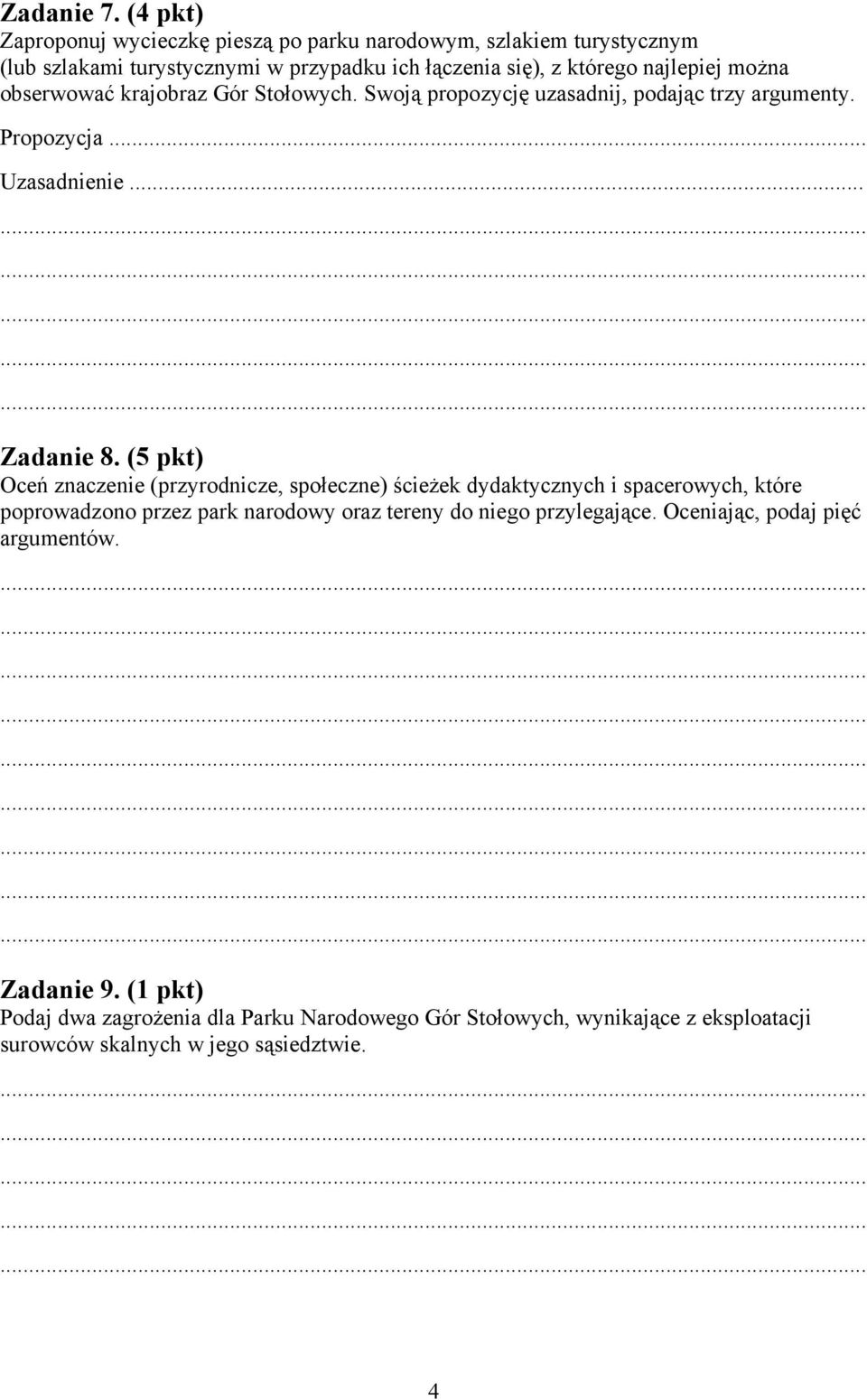 można obserwować krajobraz Gór Stołowych. Swoją propozycję uzasadnij, podając trzy argumenty. Propozycja... Uzasadnienie... Zadanie 8.