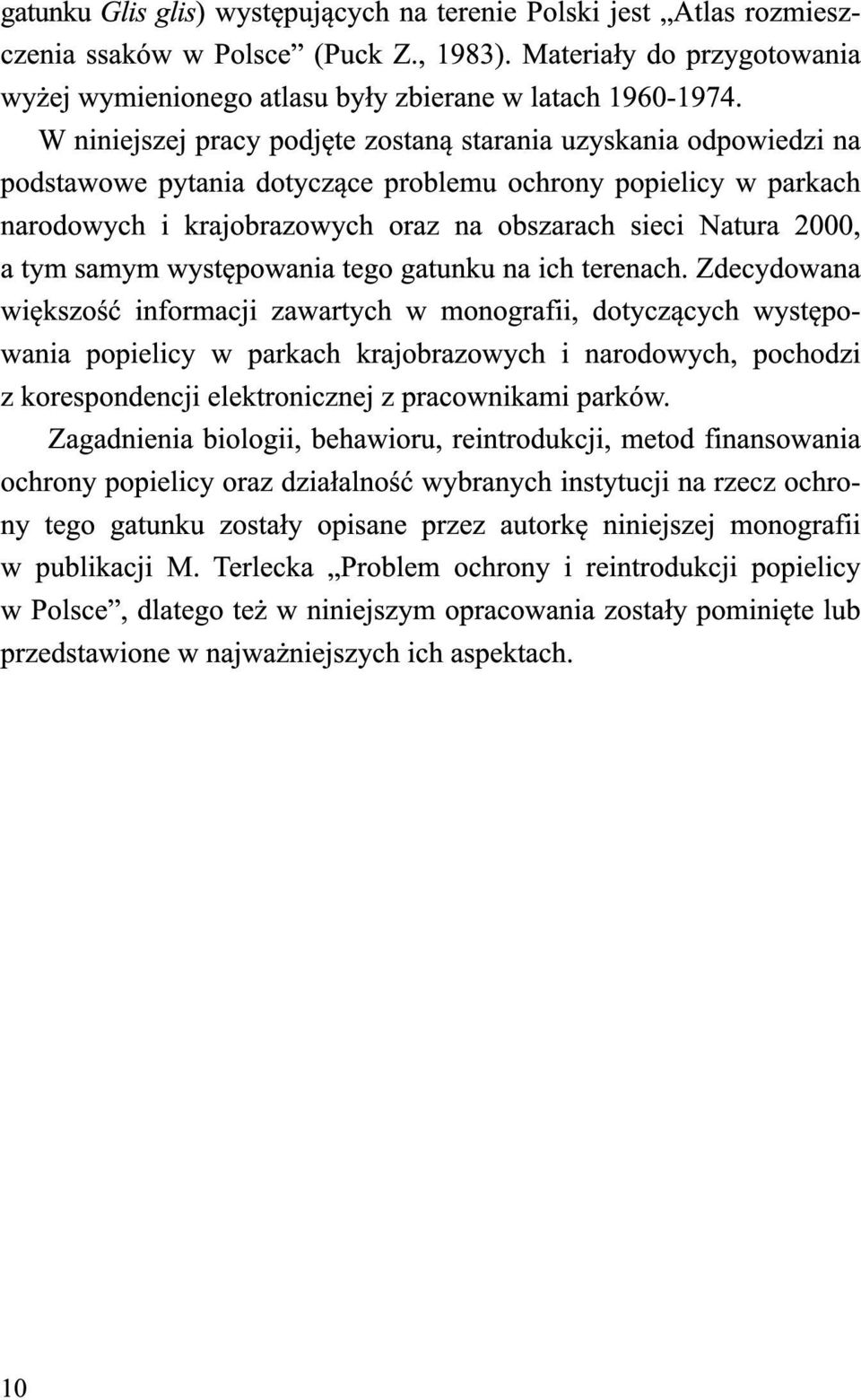 a tym samym występowania tego gatunku na ich terenach.