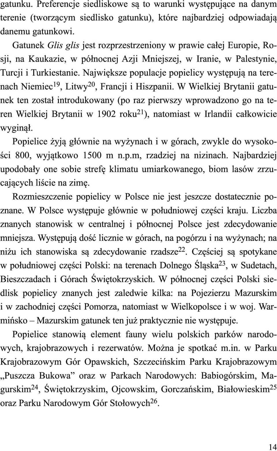 Największe populacje popielicy występują na terenach Niemiec 19, Litwy 20, Francji i Hiszpanii.