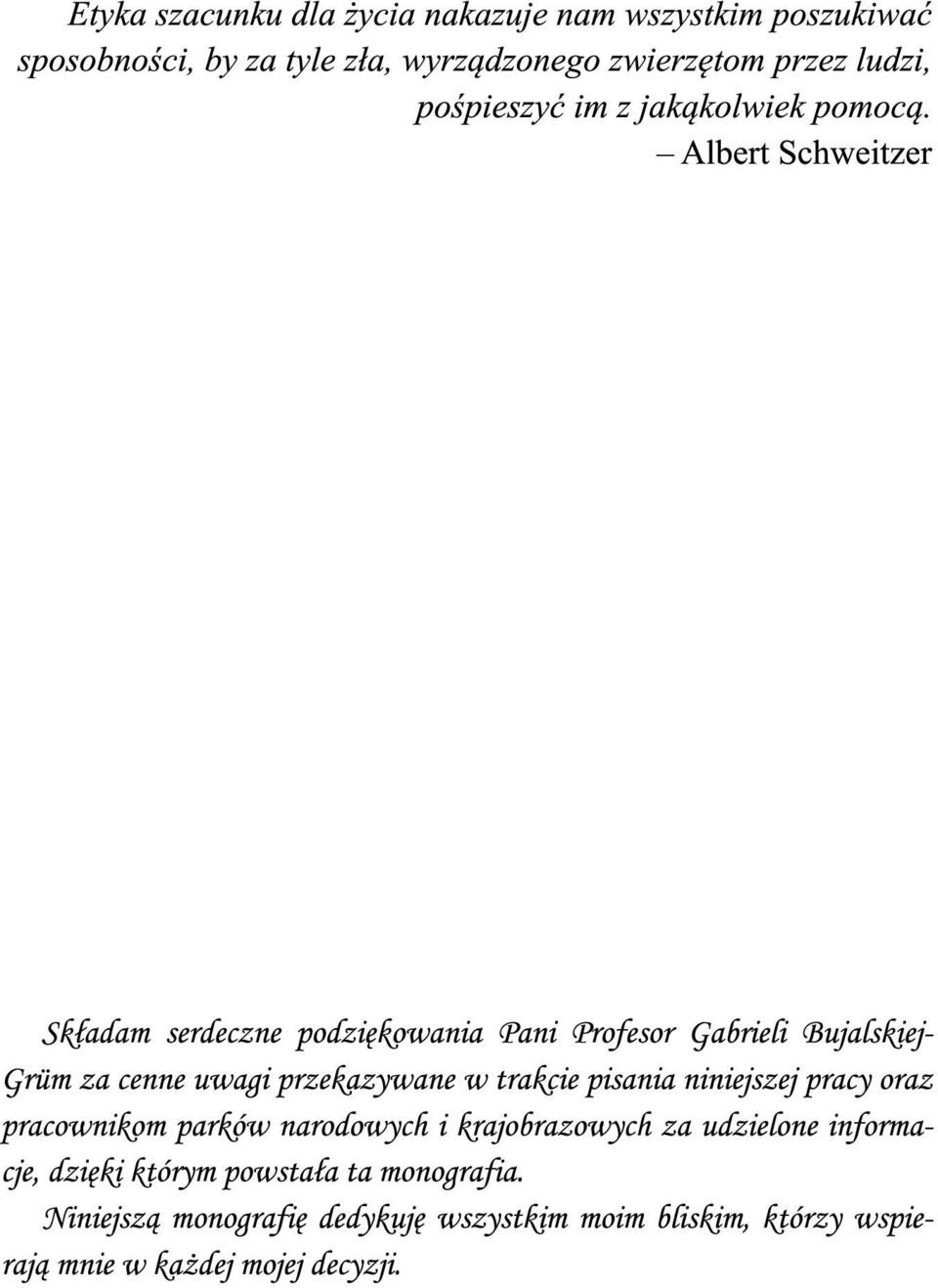 Albert Schweitzer Składam serdeczne podziękowania Pani Profesor Gabrieli Bujalskiej- Grüm za cenne uwagi przekazywane w trakcie