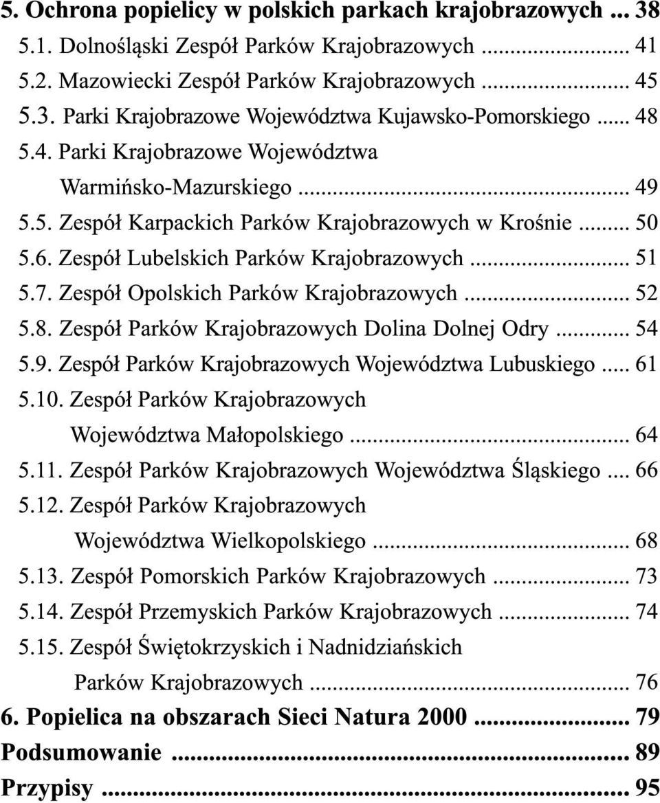 Zespół Lubelskich Parków Krajobrazowych... 5.7. Zespół Opolskich Parków Krajobrazowych... 5.8. Zespół Parków Krajobrazowych Dolina Dolnej Odry... 5.9.