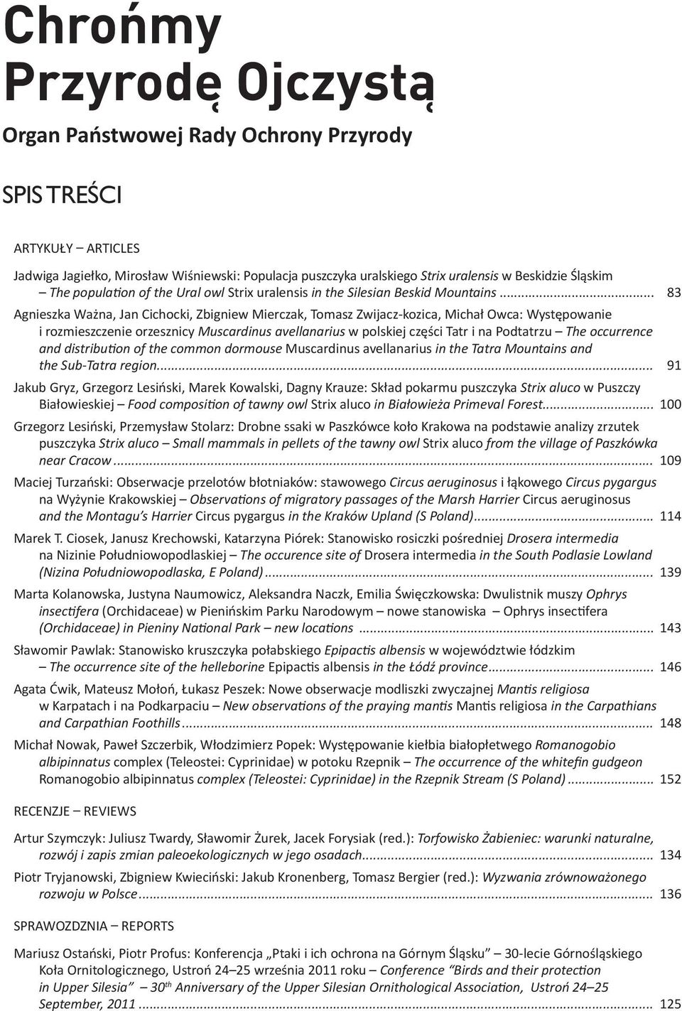 .. populacji susła 83 Agnieszka perełkowanego Ważna, Spermophilus Jan Cichocki, Zbigniew suslicus Mierczak, wykorzystanie Tomasz danych Zwijacz-kozica, genetycznych Michał do planowania Owca: