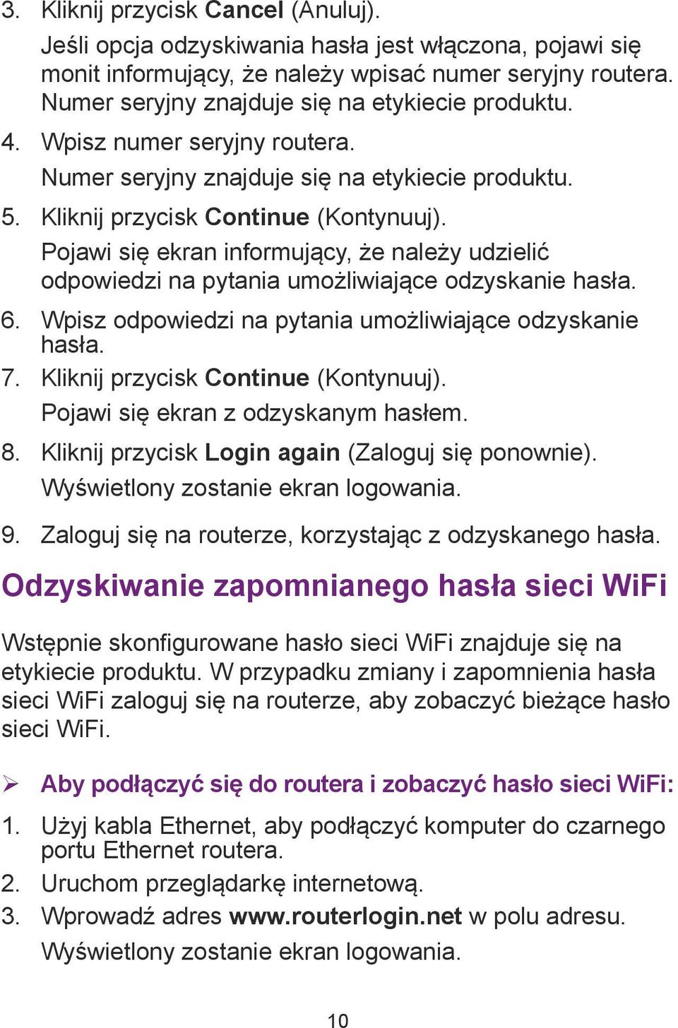 Pojawi się ekran informujący, że należy udzielić odpowiedzi na pytania umożliwiające odzyskanie hasła. 6. Wpisz odpowiedzi na pytania umożliwiające odzyskanie hasła. 7.