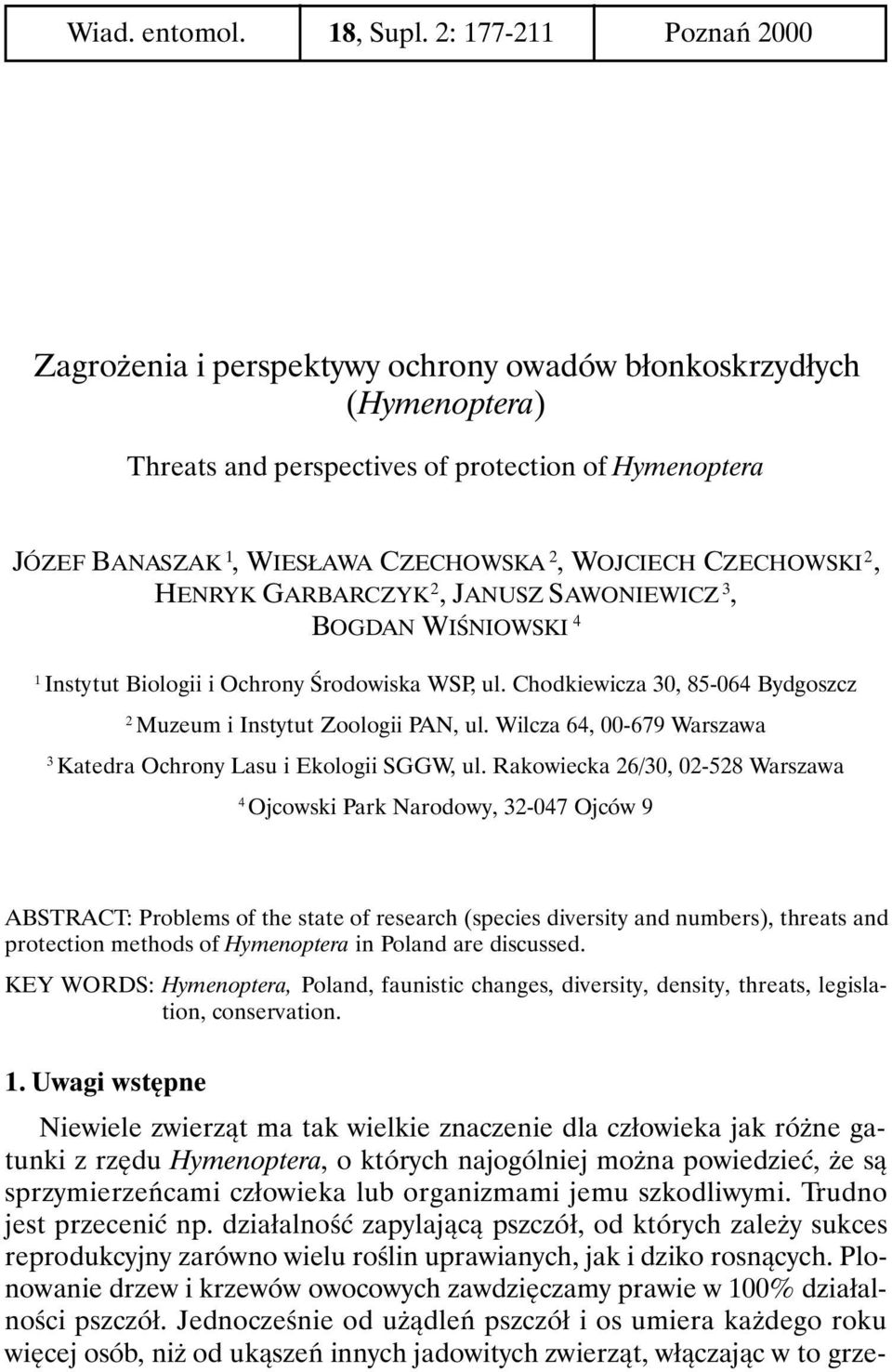 CZECHOWSKI 2, HENRYK GARBARCZYK 2, JANUSZ SAWONIEWICZ 3, BOGDAN WIŚNIOWSKI 4 1 Instytut Biologii i Ochrony Środowiska WSP, ul. Chodkiewicza 30, 85-064 Bydgoszcz 2 Muzeum i Instytut Zoologii PAN, ul.