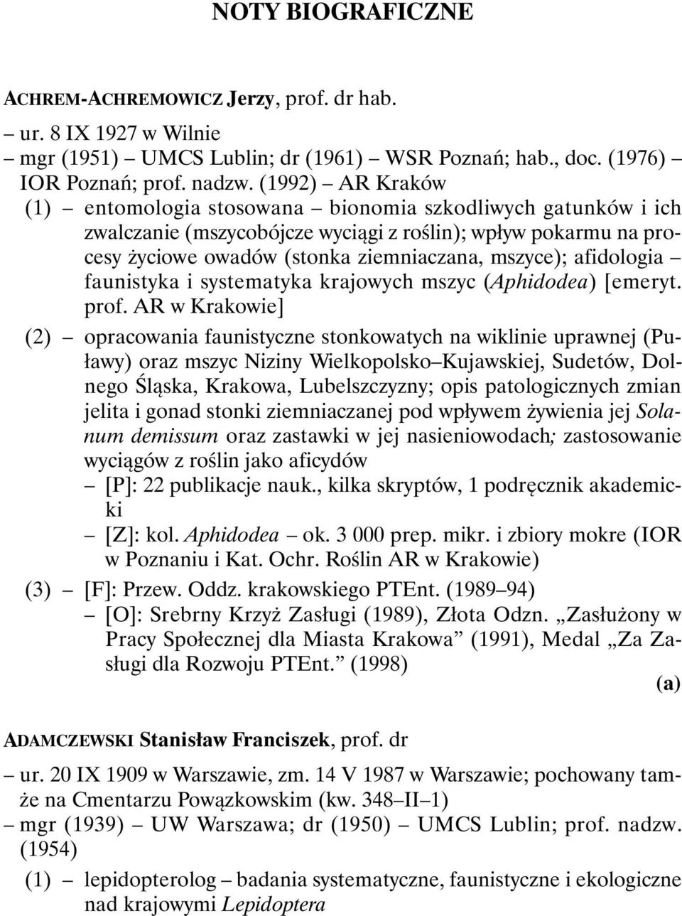 afidologia faunistyka i systematyka krajowych mszyc (Aphidodea) [emeryt. prof.