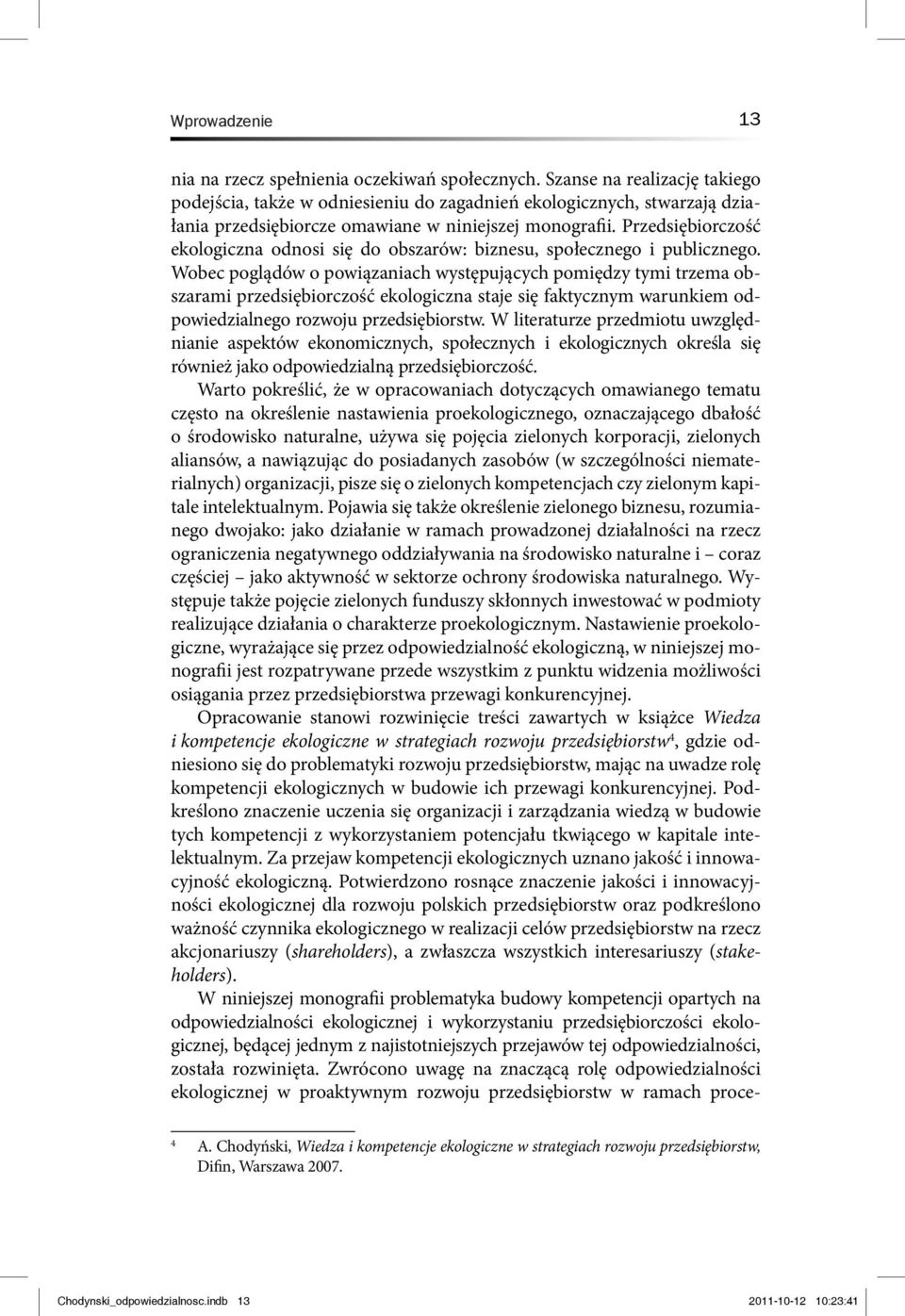Przedsiębiorczość ekologiczna odnosi się do obszarów: biznesu, społecznego i publicznego.