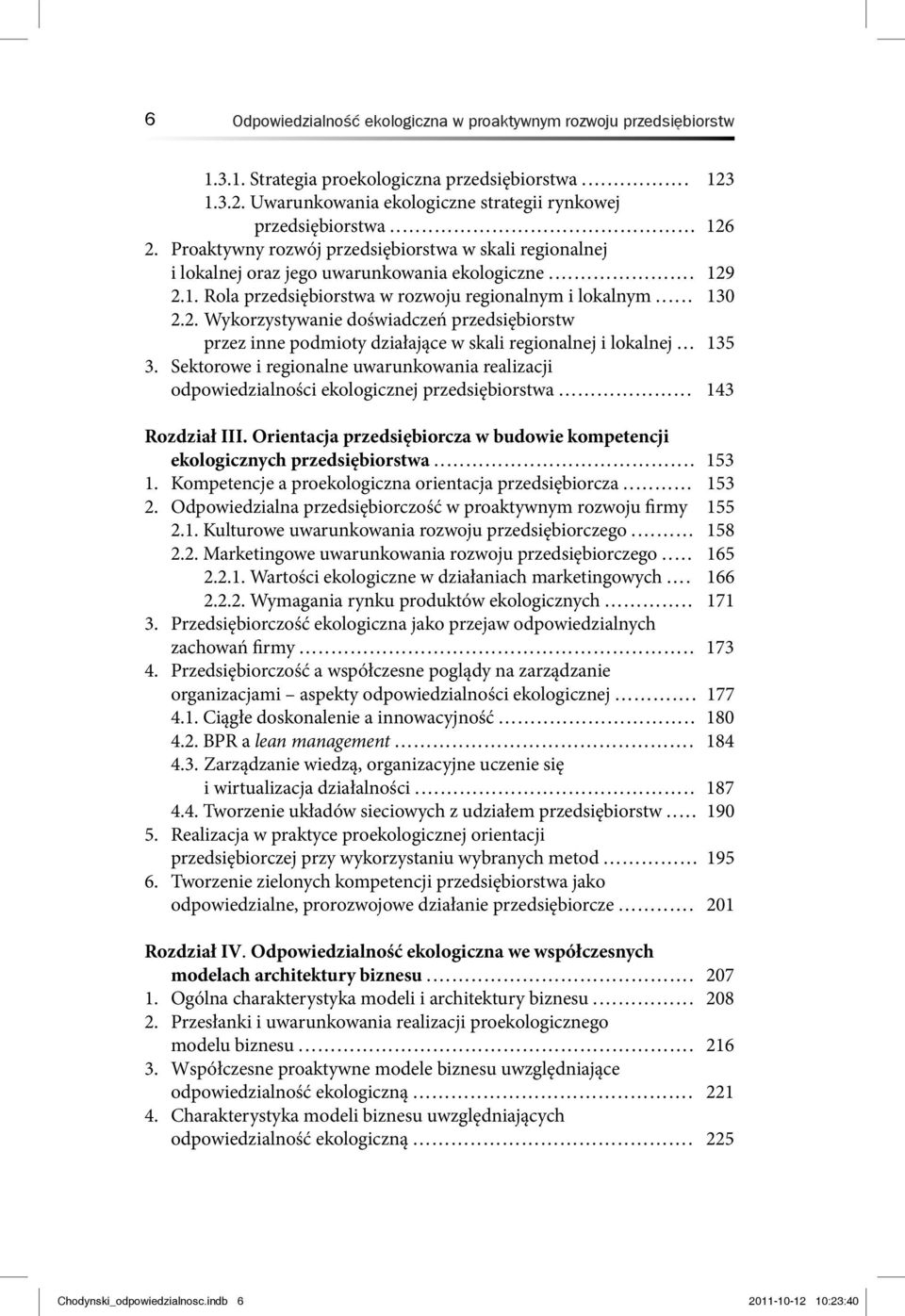 .. 135 3. Sektorowe i regionalne uwarunkowania realizacji odpowiedzialności ekologicznej przedsiębiorstwa... 143 Rozdział III.