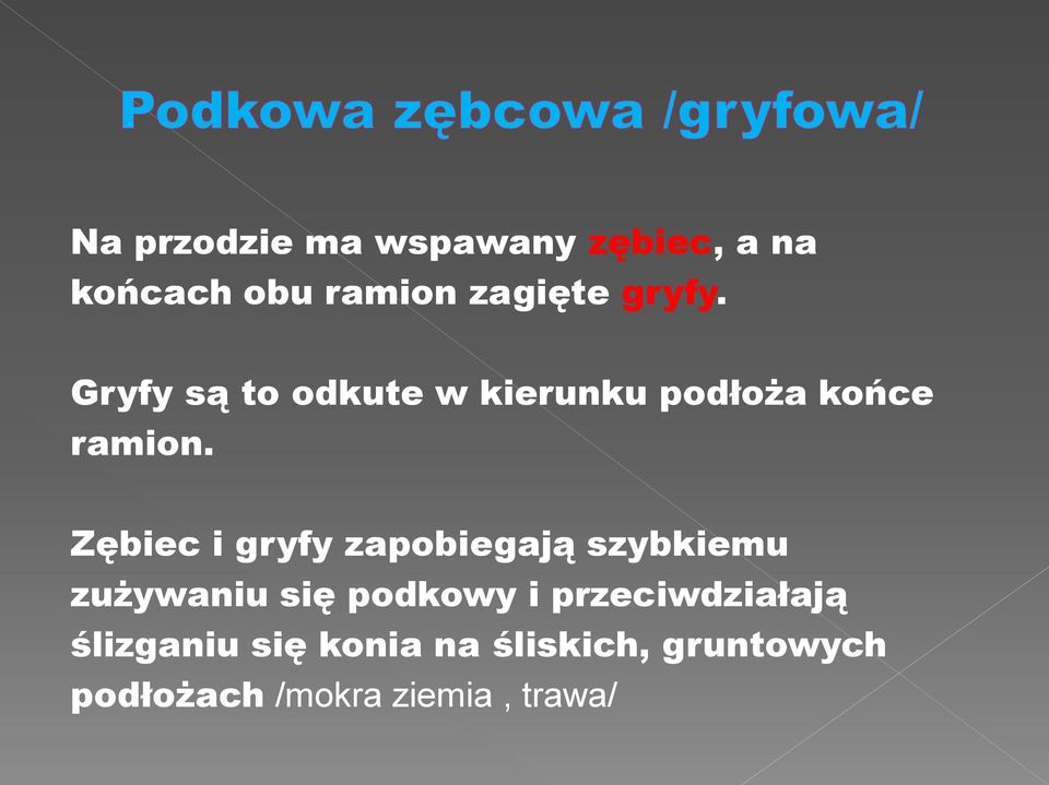 Zębiec i gryfy zapobiegają szybkiemu zużywaniu się podkowy i