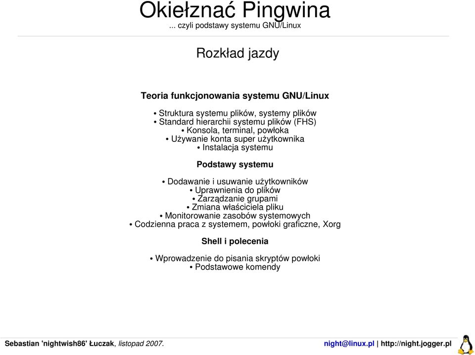 usuwanie użytkowników Uprawnienia do plików Zarządzanie grupami Zmiana właściciela pliku Monitorowanie zasobów systemowych