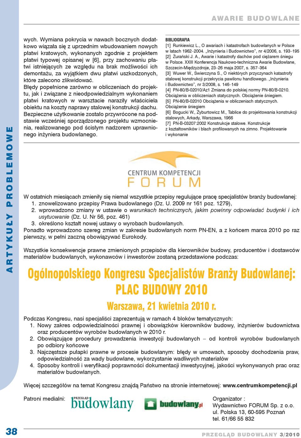 Błędy popełnione zarówno w obliczeniach do projektu, jak i związane z nieodpowiedzialnym wykonaniem płatwi kratowych w warsztacie naraziły właściciela obiektu na koszty naprawy stalowej konstrukcji