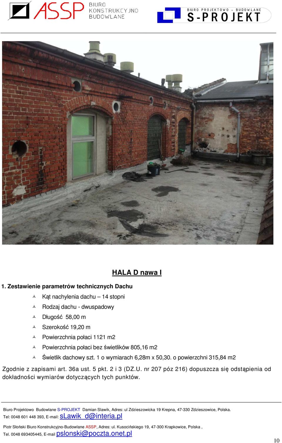 o powierzchni 315,84 m2 Zgodnie z zapisami art. 36a ust. 5 pkt. 2 i 3 (DZ.U.