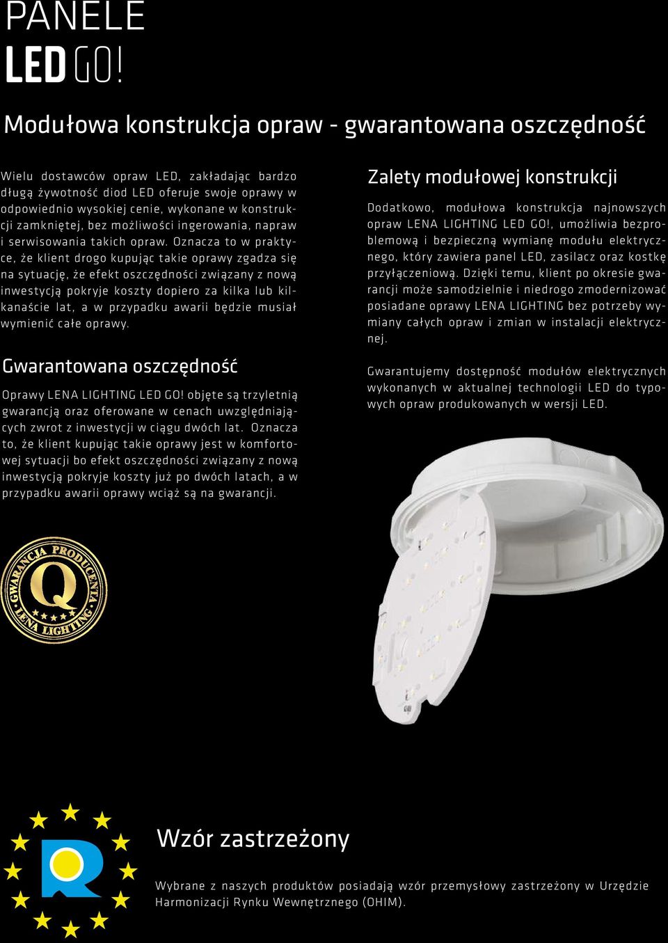 Oznacza to w praktyce, że klient drogo kupując takie oprawy zgadza się na sytuację, że efekt oszczędności związany z nową inwestycją pokryje koszty dopiero za kilka lub kilkanaście lat, a w przypadku