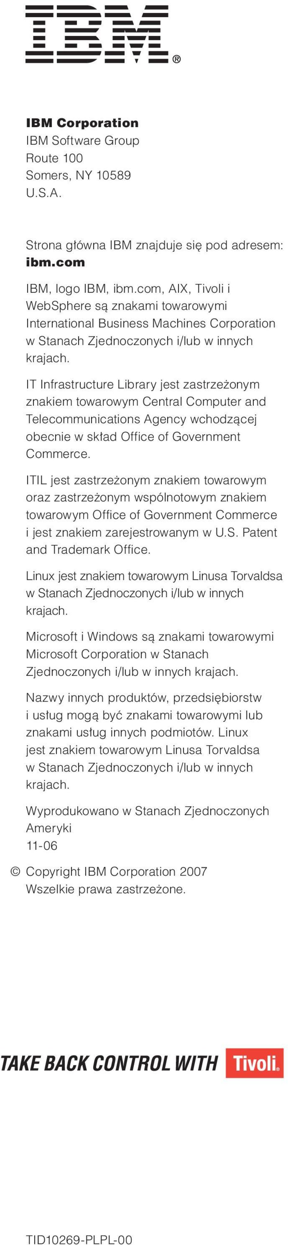 IT Infrastructure Library jest zastrzeżonym znakiem towarowym Central Computer and Telecommunications Agency wchodzącej obecnie w skład Office of Government Commerce.
