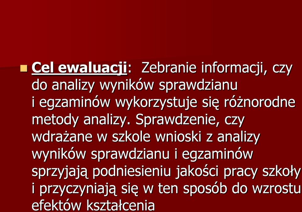 Sprawdzenie, czy wdrażane w szkole wnioski z analizy wyników sprawdzianu i