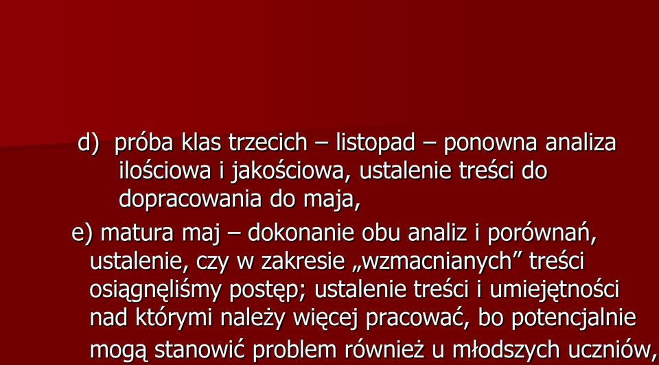 zakresie wzmacnianych treści osiągnęliśmy postęp; ustalenie treści i umiejętności nad