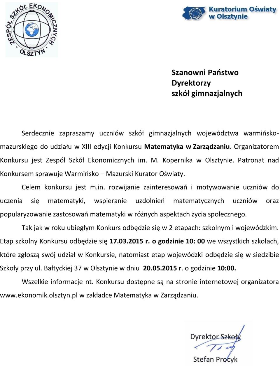 rozwijanie zainteresowań i motywowanie uczniów do uczenia się matematyki, wspieranie uzdolnień matematycznych uczniów oraz popularyzowanie zastosowań matematyki w różnych aspektach życia społecznego.