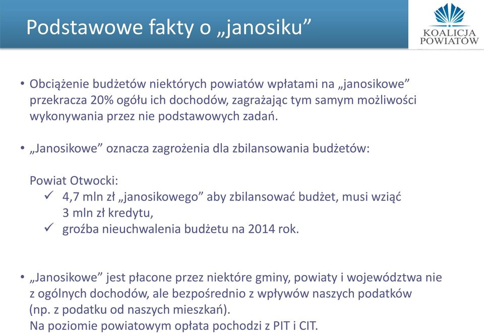 Janosikowe oznacza zagrożenia dla zbilansowania budżetów: Powiat Otwocki: 4,7 mln zł janosikowego aby zbilansować budżet, musi wziąć 3 mln zł kredytu,