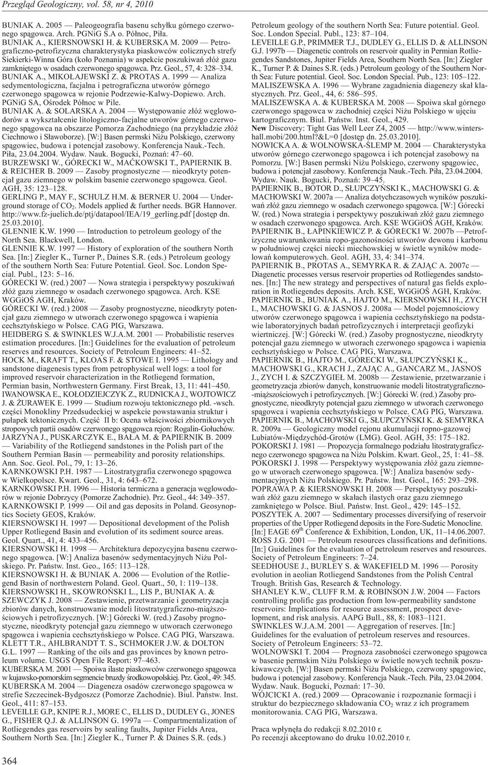 , 57, 4: 328 334. BUNIAK A., MIKO AJEWSKI Z. & PROTAS A. 1999 Analiza sedymentologiczna, facjalna i petrograficzna utworów górnego czerwonego sp¹gowca w rejonie Podrzewie-Kalwy-Dopiewo. Arch.