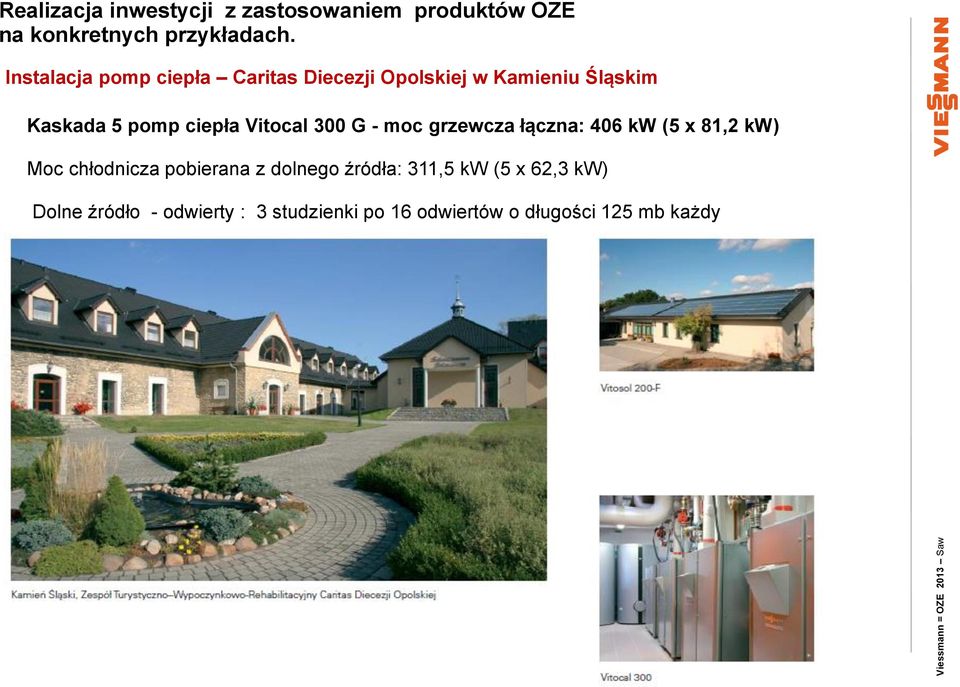 81,2 kw) Moc chłodnicza pobierana z dolnego źródła: 311,5 kw (5 x 62,3