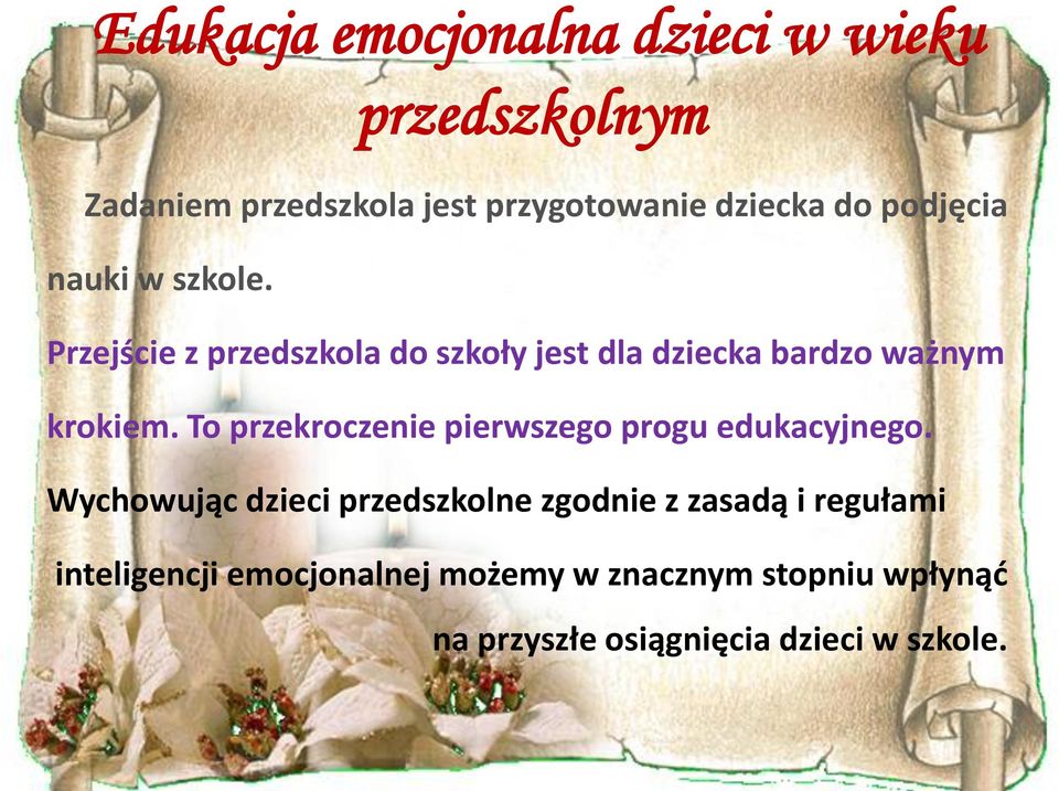 To przekroczenie pierwszego progu edukacyjnego.