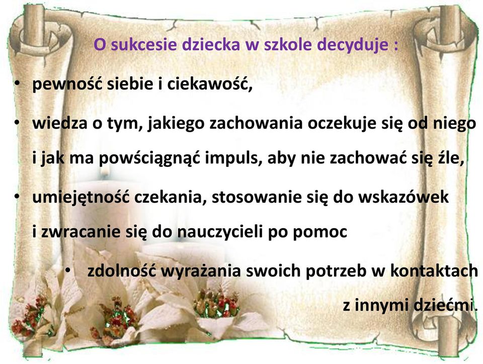 zachować się źle, umiejętność czekania, stosowanie się do wskazówek i zwracanie