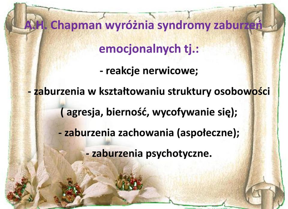 struktury osobowości ( agresja, bierność, wycofywanie