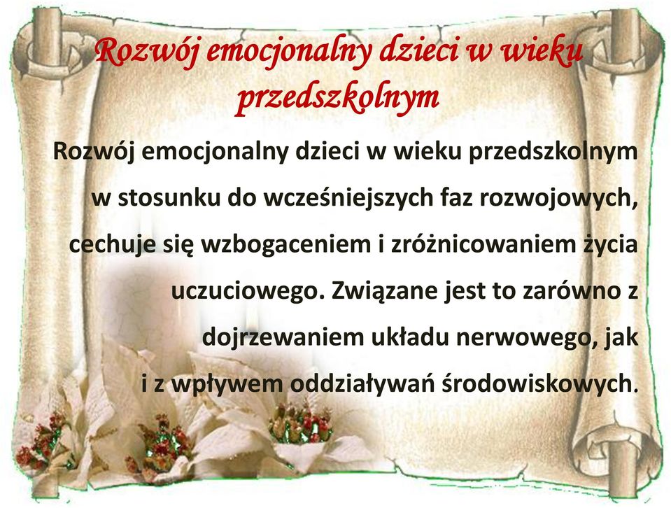 się wzbogaceniem i zróżnicowaniem życia uczuciowego.