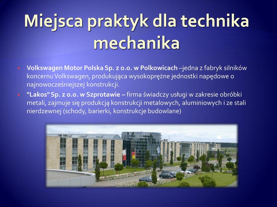 o. w Szprotawie firma świadczy usługi w zakresie obróbki metali, zajmuje się produkcją