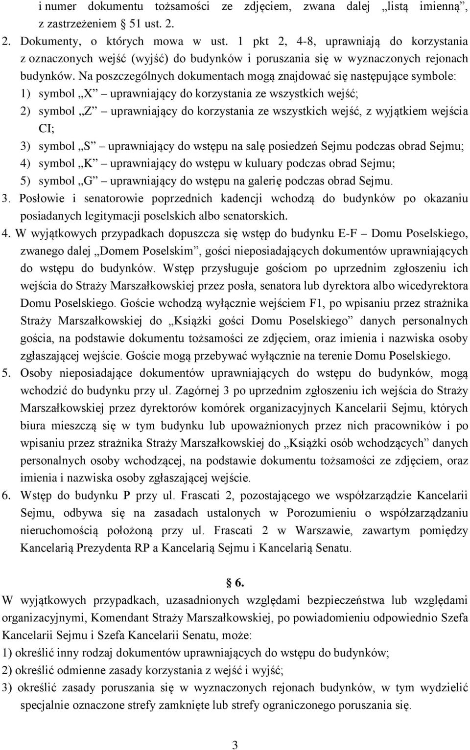 Na poszczególnych dokumentach mogą znajdować się następujące symbole: 1) symbol X uprawniający do korzystania ze wszystkich wejść; 2) symbol Z uprawniający do korzystania ze wszystkich wejść, z