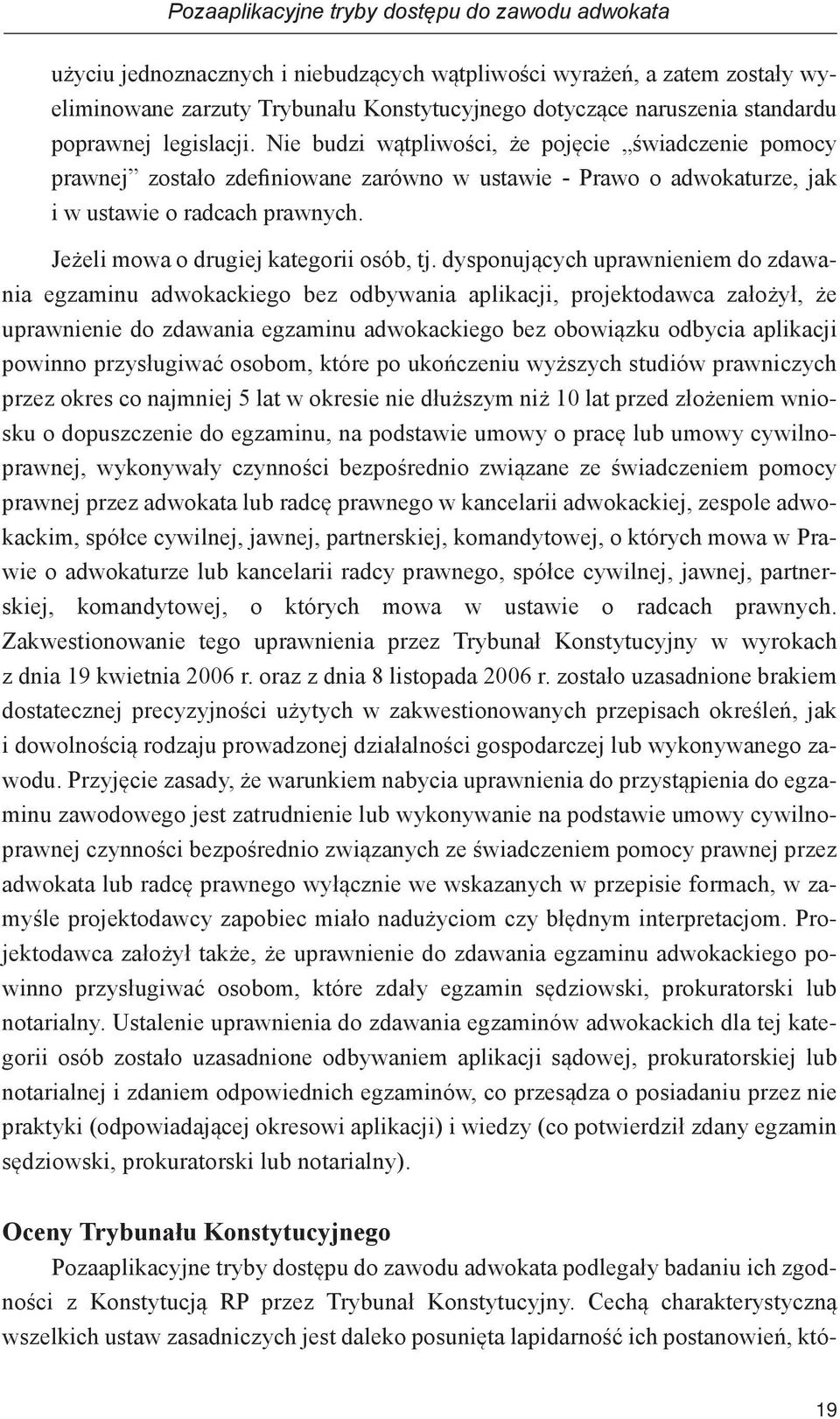 Jeżeli mowa o drugiej kategorii osób, tj.