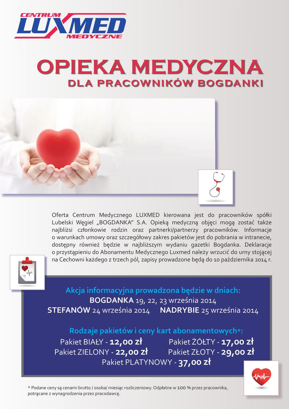 Deklaracje o przystąpieniu do Abonamentu Medycznego Lumed należy wrzucić do urny stojącej na Cechowni każdego z trzech pól, zapisy prowadzone będą do 10 października 2014 r.