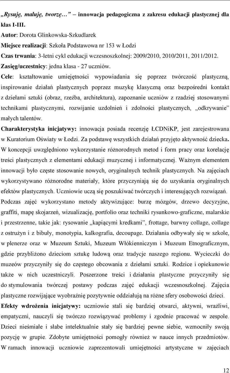 Zasięg/uczestnicy: jedna klasa - 27 uczniów.