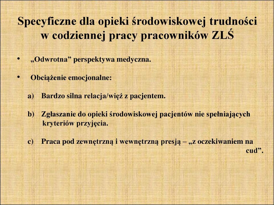 Obciążenie emocjonalne: a) Bardzo silna relacja/więź z pacjentem.