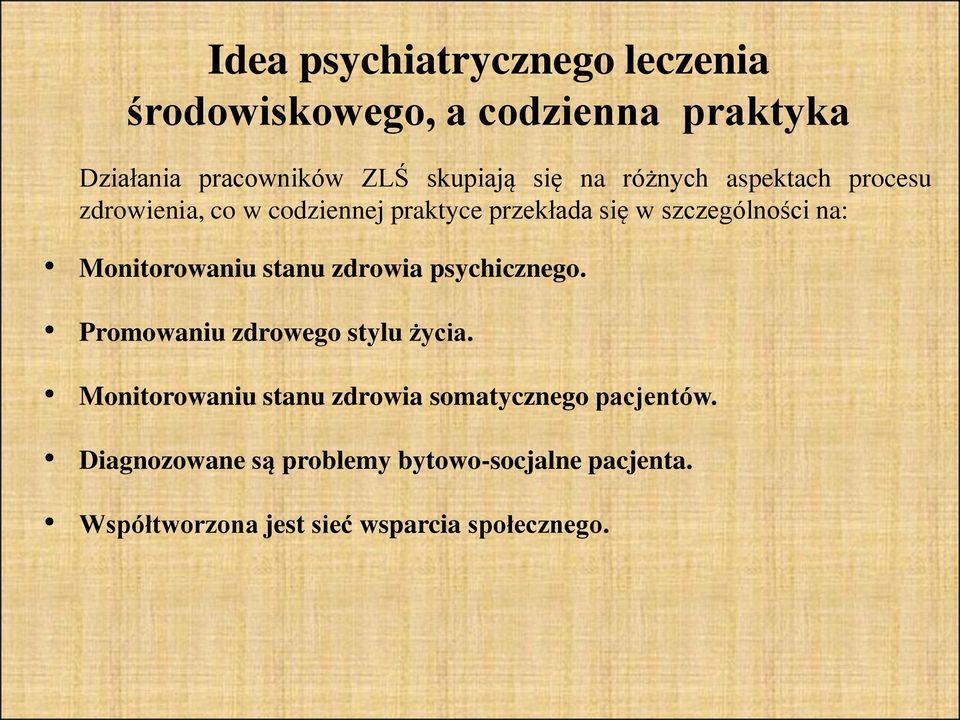 Monitorowaniu stanu zdrowia psychicznego. Promowaniu zdrowego stylu życia.