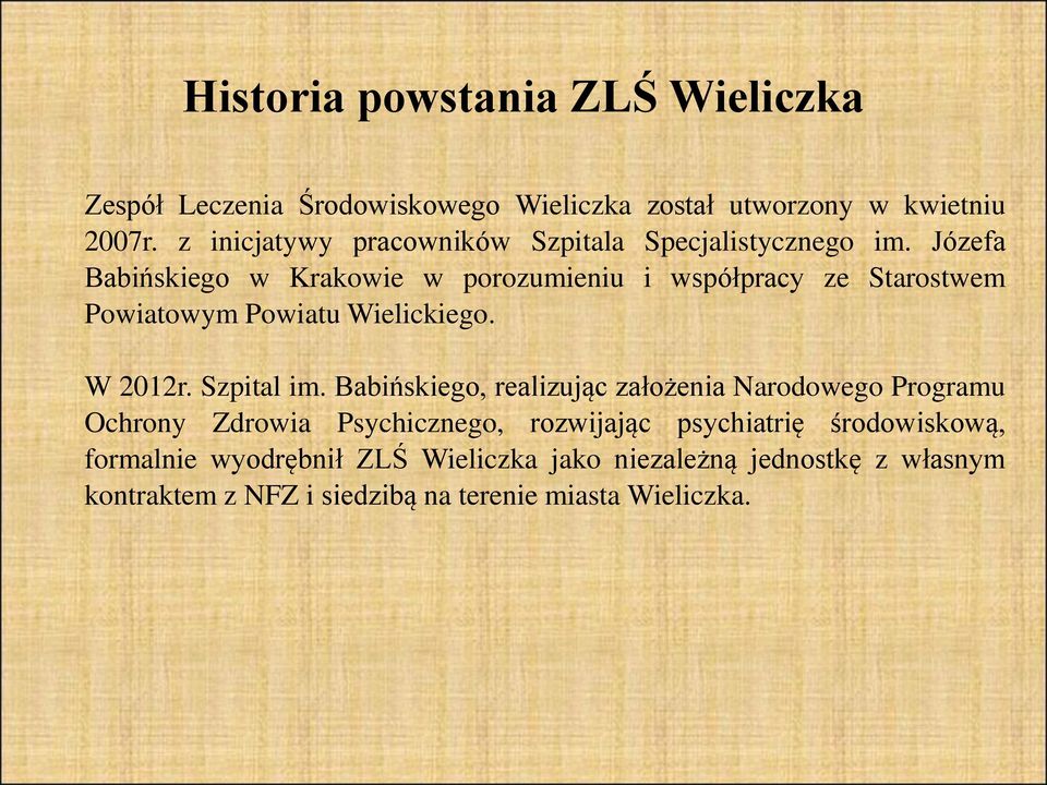 Józefa Babińskiego w Krakowie w porozumieniu i współpracy ze Starostwem Powiatowym Powiatu Wielickiego. W 2012r. Szpital im.